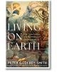 Living on Earth Life, Consciousness and the Making of the Natural World - Peter Godfrey-Smith - Жена, Мъж - HarperCollins Publishers - 9780008321246-1-thumb