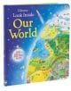 Look Inside Our World - Emily Bone - Момиче, Момче - Usborne Publishing Ltd - Usborne Publishing Ltd - 9781409563945-5-thumb