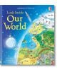 Look Inside Our World - Emily Bone - Момиче, Момче - Usborne Publishing Ltd - Usborne Publishing Ltd - 9781409563945-1-thumb