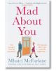 Mad about You - Mhairi McFarlane - Жена, Мъж - HarperCollins Publishers - 9780008412456-thumb