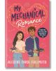 My Mechanical Romance - Alexene Farol Follmuth - Момиче, Момче - Pan Macmillan - 9781035008179-thumb