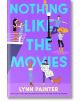 Nothing Like the Movies - Lynn Painter - Момиче, Момче - Simon & Schuster - 9781398536425-thumb