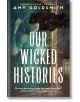 Our Wicked Histories - Amy Goldsmith - Момиче - Bonnier Books - 9781785305436-thumb