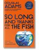 So Long, and Thanks for All the Fish - Douglas Adams - Жена, Мъж - Pan Macmillan - 9781529034554-thumb