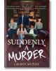 Suddenly A Murder - Lauren Munoz - Bonnier Books - 9781471414237-thumb