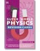 Super Simple Physics Revision Cards Key Stages 3 and 4 - DK - Момиче, Момче - DK Publishing - 9780241515402-1-thumb