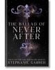 The Ballad of Never After - Stephanie Garber - Flatiron Books - 9781250268433-thumb