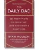 The Daily Dad: 366 Meditations on Parenting, Love and Raising Great Kids - Райън Холидей - Жена, Мъж - Profile Books - 9781800815032-thumb