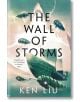 The Wall of Storms (The Dandelion Dynasty, 2) - Ken Liu - Bloomsbury - 9781800240353-thumb