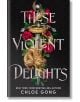 These Violent Delights - Chloe Gong - Жена, Мъж - Hodder & Stoughton - 9781529344530-thumb