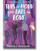 This Is How You Fall In Love - Anika Hussain - Bonnier Books - 5655 - 9781471412806-thumb