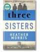 Three Sisters - Heather Morris - Жена, Мъж - Bonnier Books - 9781838774592-thumb