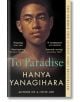 To Paradise - Hanya Yanagihara - Жена, Мъж - Picador - 9781529077490-thumb