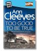 Too Good to Be True - Ann Cleeves - Жена, Мъж - Pan Macmillan - 9781509806119-thumb