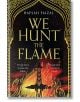 We Hunt the Flame - Hafsah Faizal - Жена, Мъж - Pan Macmillan - 9781529045178-thumb