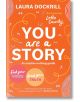 You Are a Story - Laura Dockrill, Lotte Cassidy - Bonnier Books - 5655 - 9781471413148-thumb