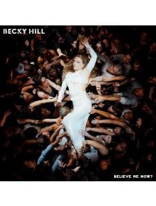 Becky Hill - Believe Me Now? (CD)