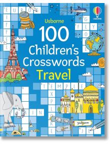 100 Children`s Crosswords: Travel - Phillip Clarke - Usborne Publishing Ltd - 5655 - 9781805314653