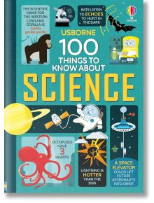 100 Things to Know About Science - Alex Frith - Момиче, Момче - Usborne Publishing Ltd - 9781409582182