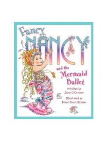 Fancy Nancy and The Mermaid Ballet - 9780007446124