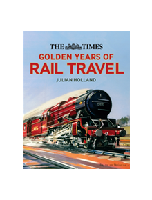 The Times Golden Years of Rail Travel - 9780008323752