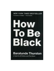 How to Be Black - 9780062003225