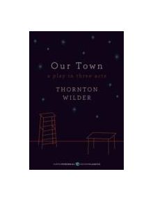 Our Town: A Play in Three Acts - 9780062280817