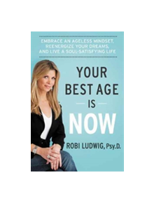 Your Best Age Is Now - 9780062357199