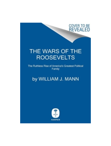 The Wars of the Roosevelts - 9780062383334