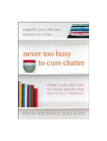 Never Too Busy to Cure Clutter - 9780062419729