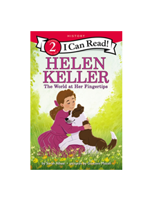 Helen Keller: The World at Her Fingertips - 9780062432810