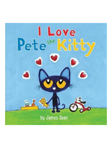 Pete the Kitty: I Love Pete the Kitty - 9780062435811