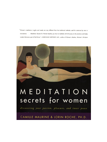 Meditation Secrets For Women Discovering Your Passion, Pleasure, and Inner Peace - 9780062516978