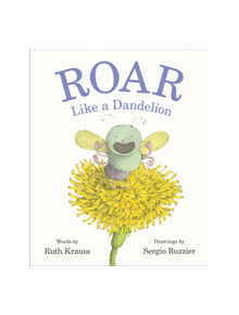 Roar Like a Dandelion - 9780062680075