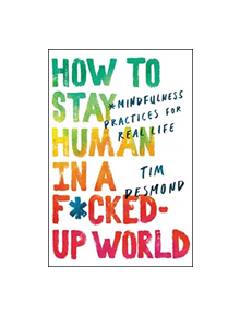 How to Stay Human in a F*cked-Up World - 9780062857583