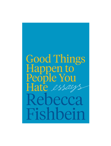 Good Things Happen to People You Hate - 9780062889980