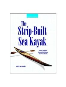 The Strip-Built Sea Kayak: Three Rugged, Beautiful Boats You Can Build - 9780070579897