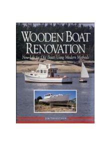 Wooden Boat Renovation: New Life for Old Boats Using Modern Methods - 9780070652392