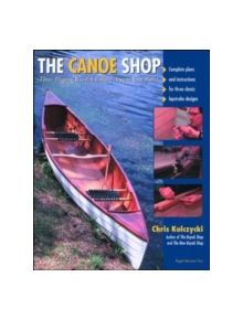 The Canoe Shop: Three Elegant Wooden Canoes Anyone Can Build - 9780071372275