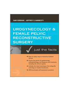 Urogynecology and Female Pelvic Reconstructive Surgery: Just the Facts - 9780071447997