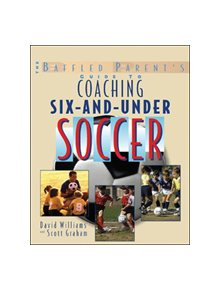 The Baffled Parent's Guide to Coaching 6-and-Under Soccer - 9780071456289