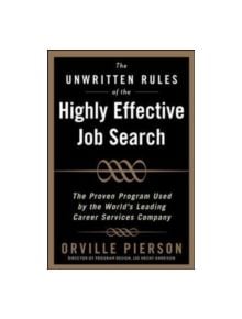 The Unwritten Rules of the Highly Effective Job Search: The Proven Program Used by the World's Leading Career Services Compan