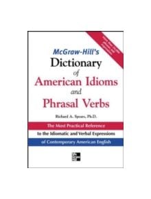 McGraw-Hill's Dictionary of American Idoms and Phrasal Verbs - 9780071469340