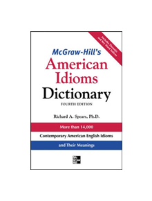 McGraw-Hill's Dictionary of American Idioms Dictionary - 9780071478939