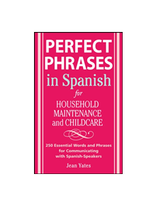 Perfect Phrases in Spanish For Household Maintenance and Childcare - 9780071494762