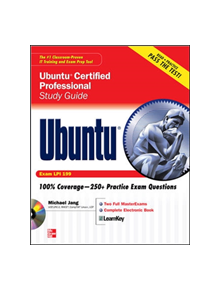 Ubuntu Certified Professional Study Guide (Exam LPI 199) - 9780071591102