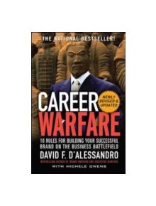 Career Warfare: 10 Rules for Building a Sucessful Personal Brand on the Business Battlefield - 9780071597296