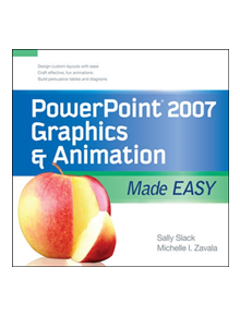 PowerPoint 2007 Graphics & Animation Made Easy - 9780071600767