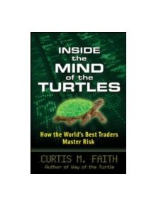 Inside the Mind of the Turtles: How the World's Best Traders Master Risk - 9780071602433