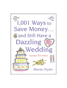 1001 Ways To Save Money . . . and Still Have a Dazzling Wedding - 9780071611459